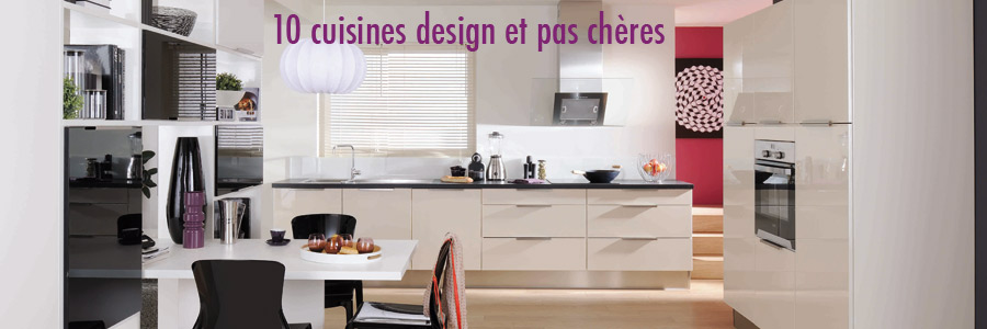 Dix modèles de cuisines design et pas chères